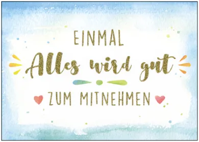 Einmal "Alles wird gut" zum Mitnehmen -  Postkarte  Art.Nr. PKGR166